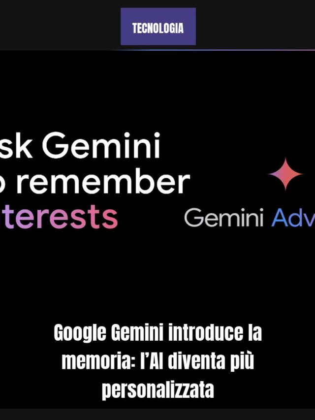 Google Gemini introduce la memoria: l’AI diventa più personalizzata