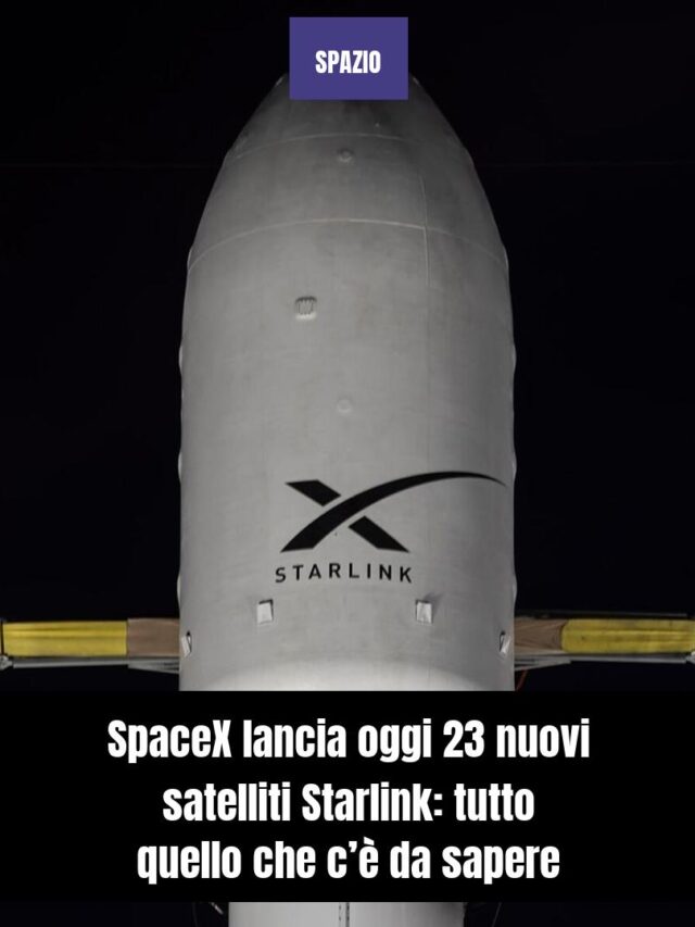 SpaceX lancia oggi 23 nuovi satelliti Starlink: tutto quello che c’è da sapere