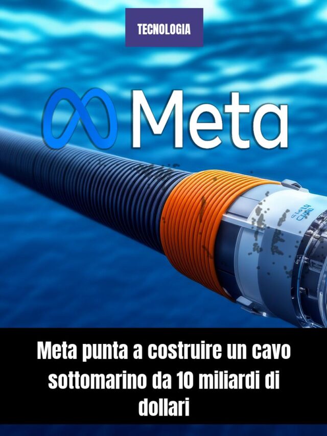 Meta punta a costruire un cavo sottomarino da 10 miliardi di dollari